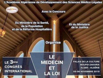 Le 3&egrave;me Congr&egrave;s International-le m&eacute;decin et la loi-Les 05 et 06 Novembre 2019 au Palais de la Culture MOUFDI ZAKARIA - Alger