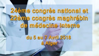 24&egrave;me congr&egrave;s national et 22&egrave;me congr&egrave;s maghr&eacute;bin de m&eacute;decine interne - 5 au 7 Avril 2018 &agrave; Alger