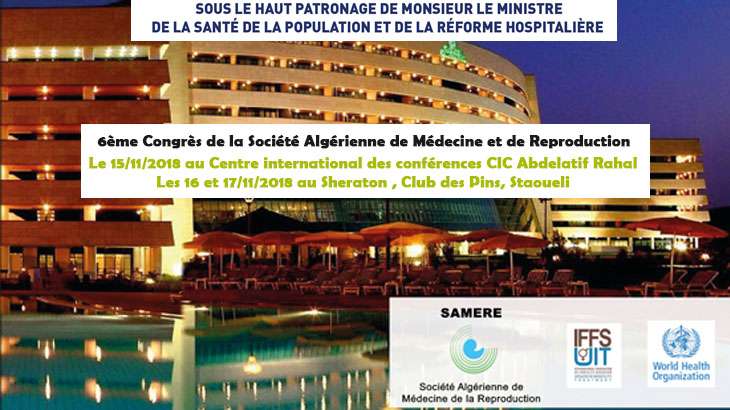6&egrave;me Congr&egrave;s de la Soci&eacute;t&eacute; Alg&eacute;rienne de M&eacute;decine et de Reproduction - 15 au 17 /11/2018 &agrave;  Alger 