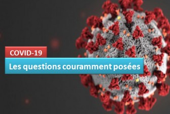 Les questions couramment pos&eacute;es &agrave; propos du COVID-19