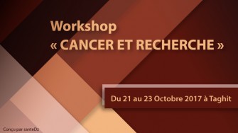 Workshop &laquo; CANCER ET RECHERCHE &raquo;