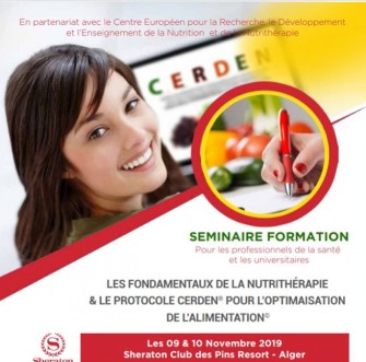 S&eacute;minaire de haut niveau en Nutrition et Nutrith&eacute;rapie: &laquo; Les Fondamentaux De La Nutrith&eacute;rapie & Le Protocole Cerden Pour L&rsquo;optimisation De L&rsquo;alimentation &raquo;- Les 09 & 10 Novembre 2019  - Alger