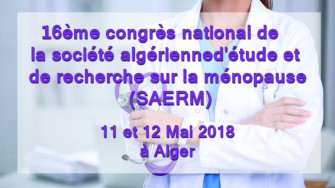 16&egrave;me congr&egrave;s national de la soci&eacute;t&eacute; alg&eacute;rienne d&eacute;tude et de recherche sur la m&eacute;nopause (SAERM) - 11 et 12 Mai 2018 &agrave; Alger