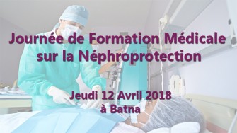 Journ&eacute;e de Formation M&eacute;dicale  sur la N&eacute;phroprotection - 12 Avril 2018 &agrave; Batna