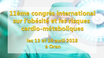 11&egrave;me congr&egrave;s international sur lob&eacute;sit&eacute; et risques cardio-m&eacute;taboliques - 13 et 14 avril 2018 &agrave; Oran