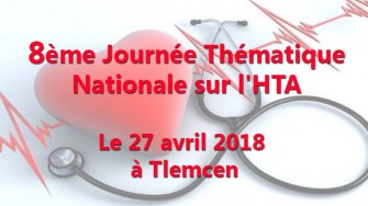 8&egrave;me Journ&eacute;e Th&eacute;matique Nationale sur lHTA - 27 avril 2018 &agrave;  Tlemcen